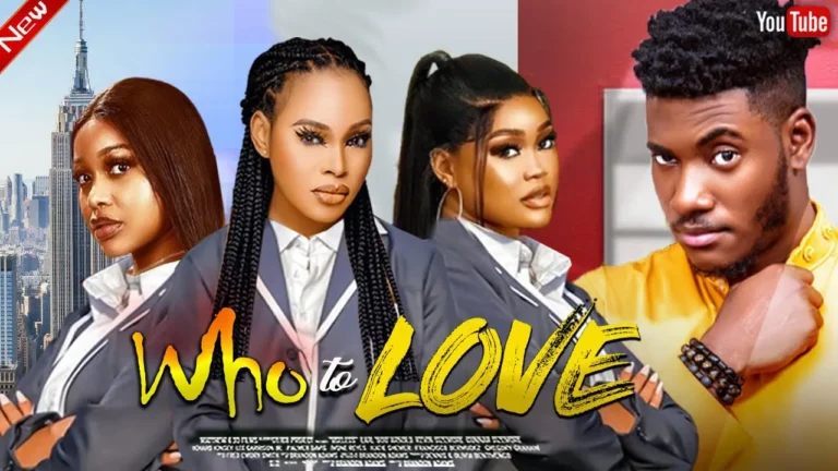 WHO TO LOVE (2024) | Download Nollywood Movie