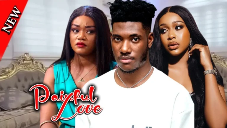PAINFUL LOVE (2024) | Download Nollywood Movie
