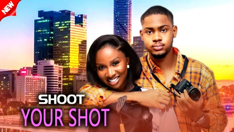 SHOOT YOUR SHOT (2024) | Download Nollywood Movie