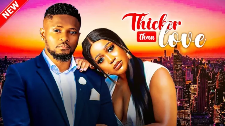 thicker than love (2024) | Download Nollywood Movie