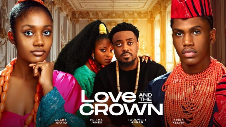 LOVE AND THE CROWN (2024) | Download Nollywood Movie