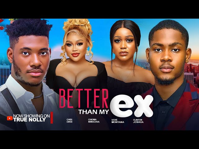 BETTER THAN MY EX (2024) | Download Nollywood Movie