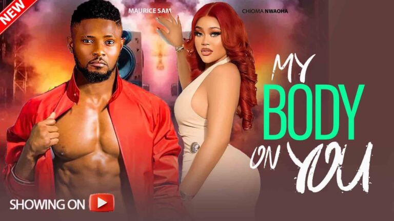 MY BODY ON YOU (2025) | Download Nollywood Movie