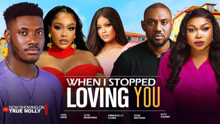 WHEN I STOPPED LOVING YOU (2025) | Download Nollywood Movie