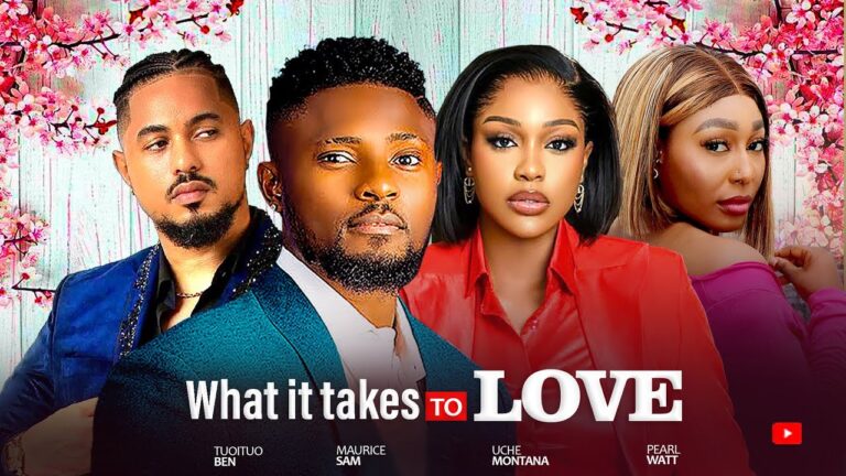 WHAT IT TAKES TO LOVE (2025) | Download Nollywood Movie