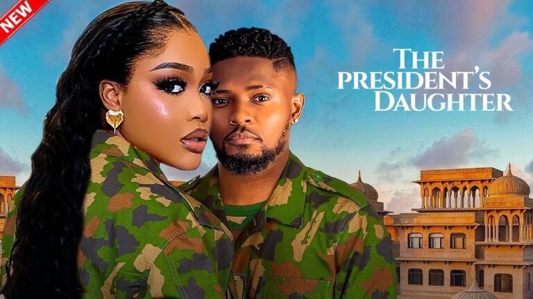 THE PRESIDENT’S DAUGHTER (2025) | Download Nollywood Movie