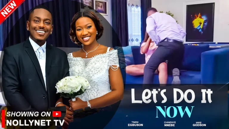 LET’S DO IT NOW (2025) | Download Nollywood Movie