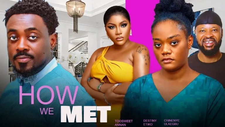 HOW WE MET (2025) | Download Nollywood Movie