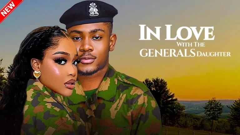 IN LOVE WITH THE GENERALS DAUGHTER (2025) | Download Nollywood Movie