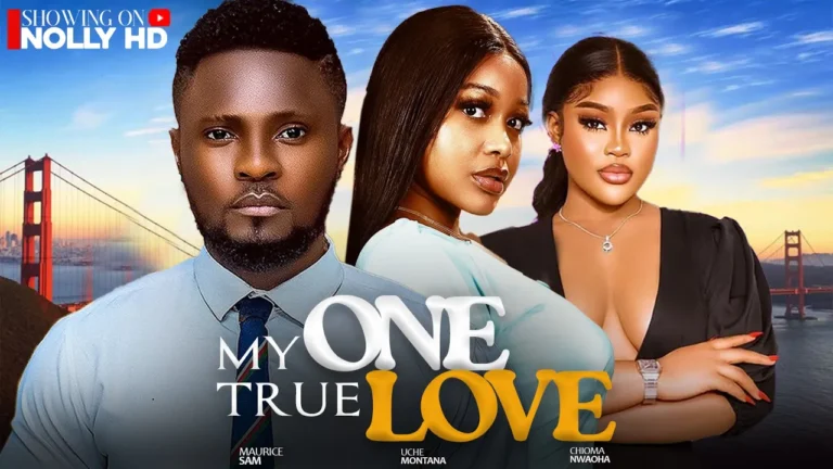 MY ONE TRUE LOVE (2025) | Download Nollywood Movie