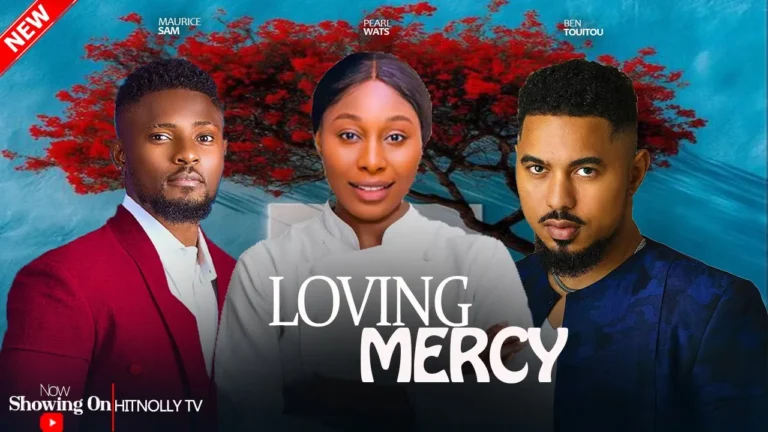LOVING MERCY (2025) | Download Nollywood Movie