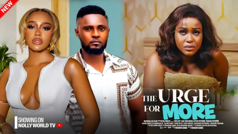 THE URGE FOR MORE (2025) | Download Nollywood Movie