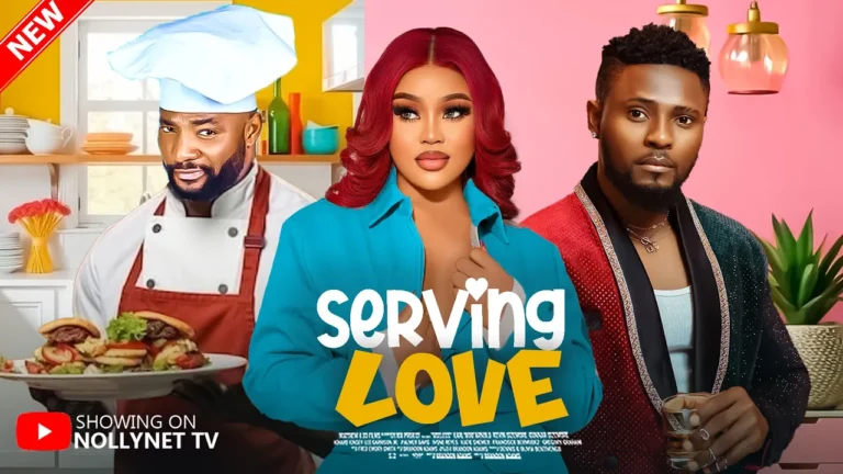 SERVING LOVE (2025) | Download Nollywood Movie