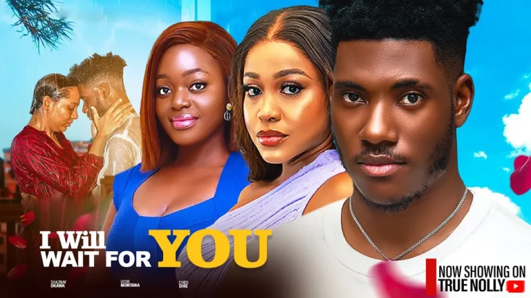 I WILL WAIT FOR YOU (2025) | Download Nollywood Movie