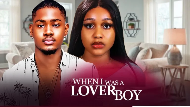 WHEN I WAS A LOVER BOY (2025) | Download Nollywood Movie
