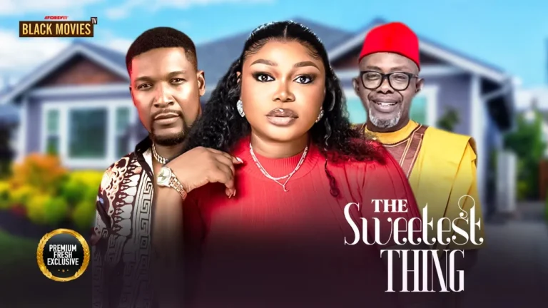 THE SWEETEST THING (2025) | Download Nollywood Movie