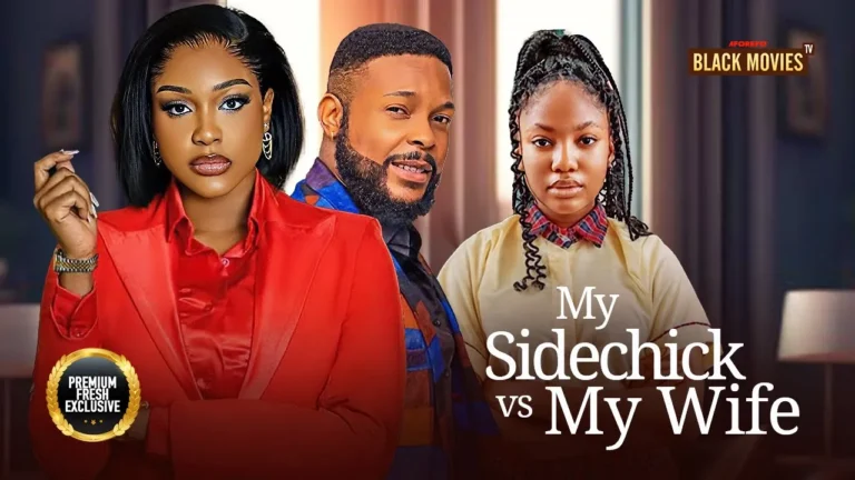 MY SIDECHICK VS MY WIFE (2025) | Download Nollywood Movie