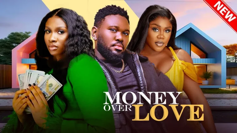 MONEY OVER LOVE (2025) | Download Nollywood Movie