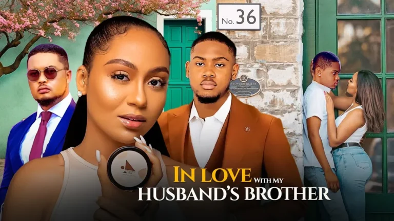 IN LOVE WITH MY HUSBANDAND’S BROTHER (2025) | Download Nollywood Movie