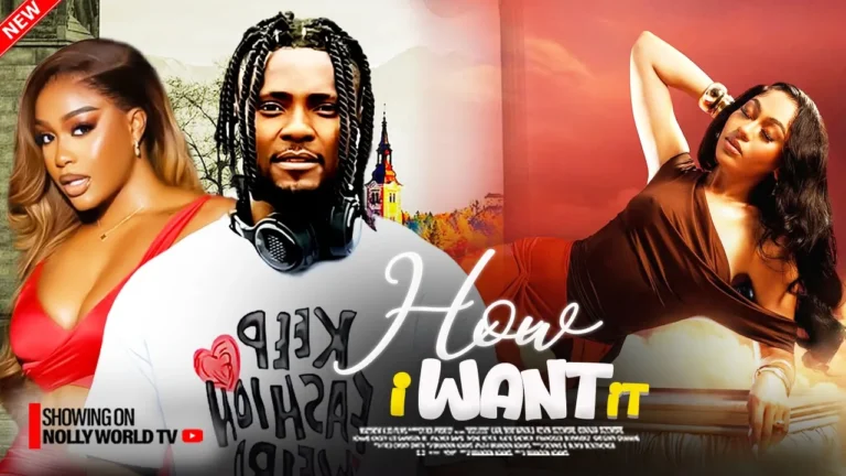 HOW I WANT IT (2025) | Download Nollywood Movie