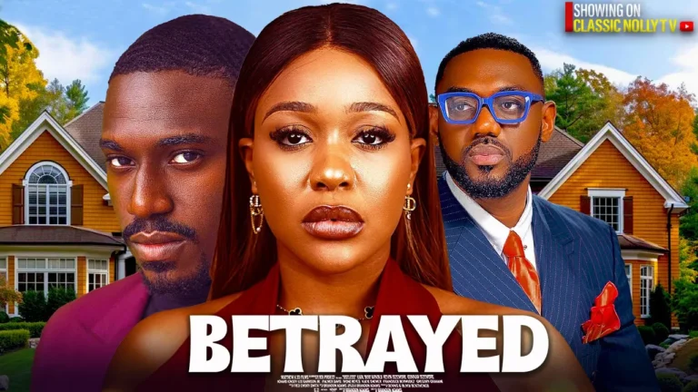 BETRAYED (2025) | Download Nollywood Movie