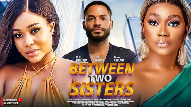 BETWEEN TWO SISTERS (2025) | Download Nollywood Movie