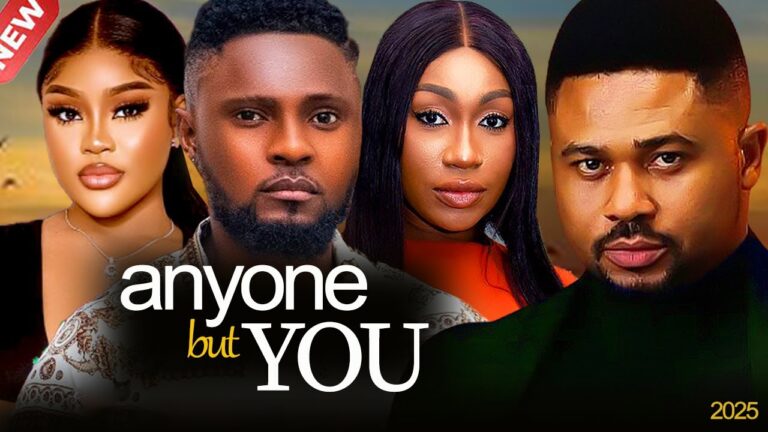 ANYONE BUT YOU (2025) | Download Nollywood Movie
