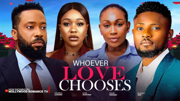 WHOEVER LOVE CHOOSES (2025) | Download Nollywood Movie
