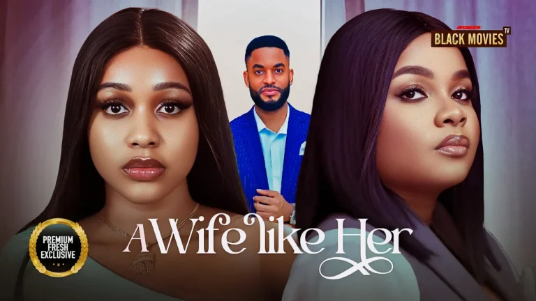 A WIFE LIKE HER (2025) | Download Nollywood Movie