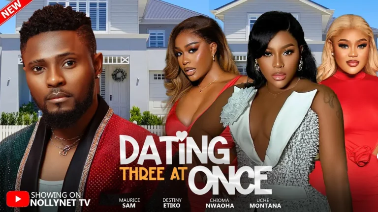 DATING THREE AT ONCE (2025) | Download Nollywood Movie