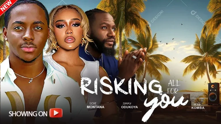 RISKING IT ALL FOR YOU (2025) | Download Nollywood Movie