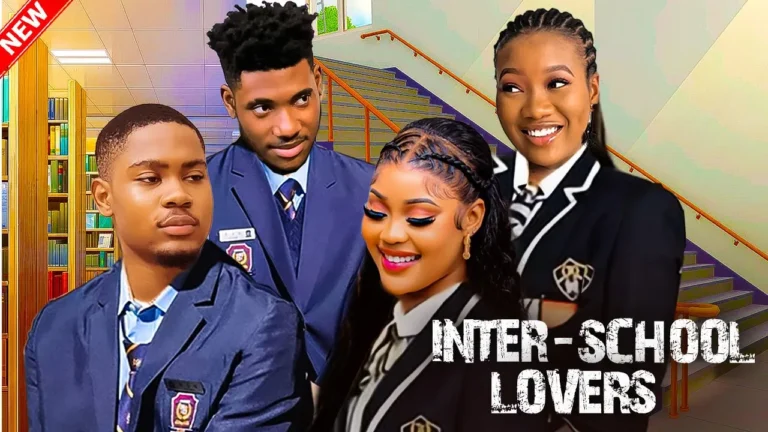 INTER – SCHOOL LOVE (2025) | Download Nollywood Movie