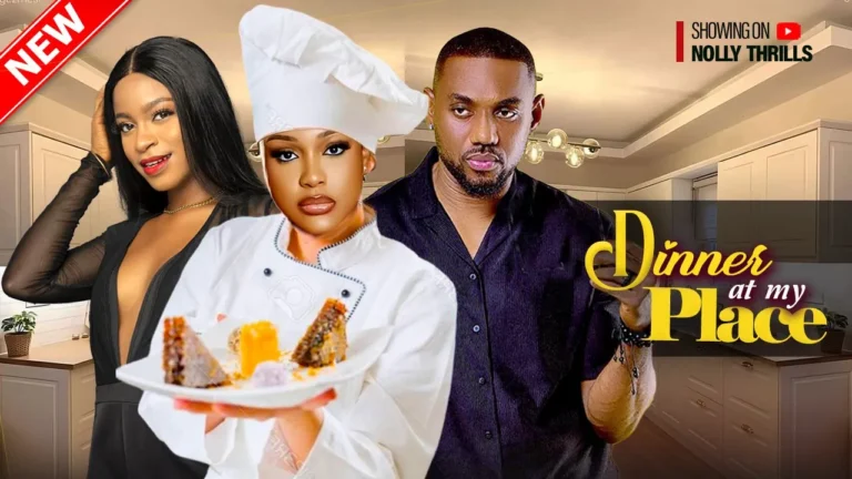 DINNER AT MY PLACE (2025) | Download Nollywood Movie
