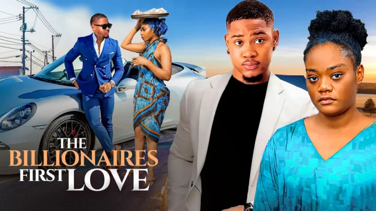 THE BILLIONAIRES FIRST LOVE (2025) | Download Nollywood Movie