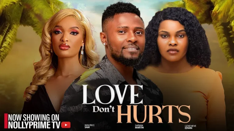 LOVE DON’T HURTS (2025) | Download Nollywood Movie