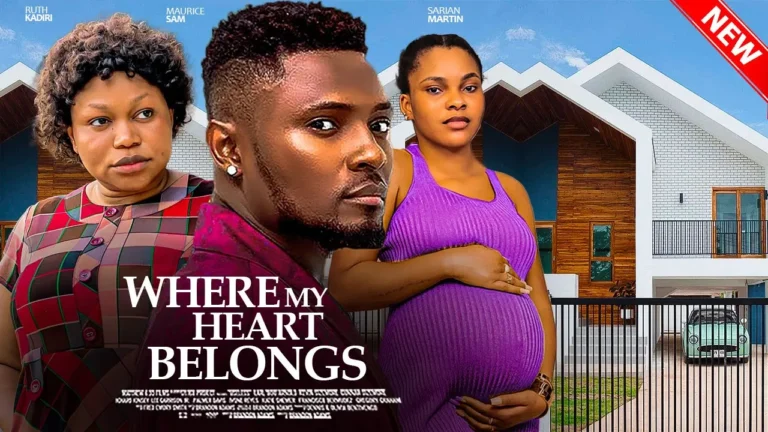 WHERE MY HEART BELONGS (2025) | Download Nollywood Movie