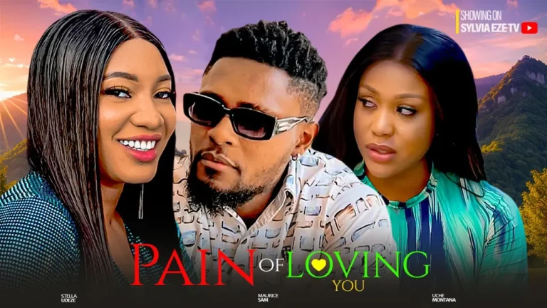 PAIN OF LOVING YOU (2025) | Download Nollywood Movie