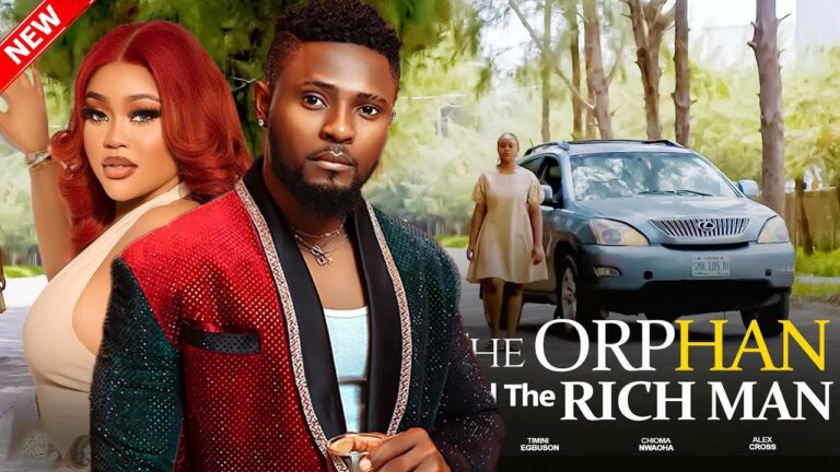 THE ORPHAN AND THE RICHMAN (2025) | Download Nollywood Movie