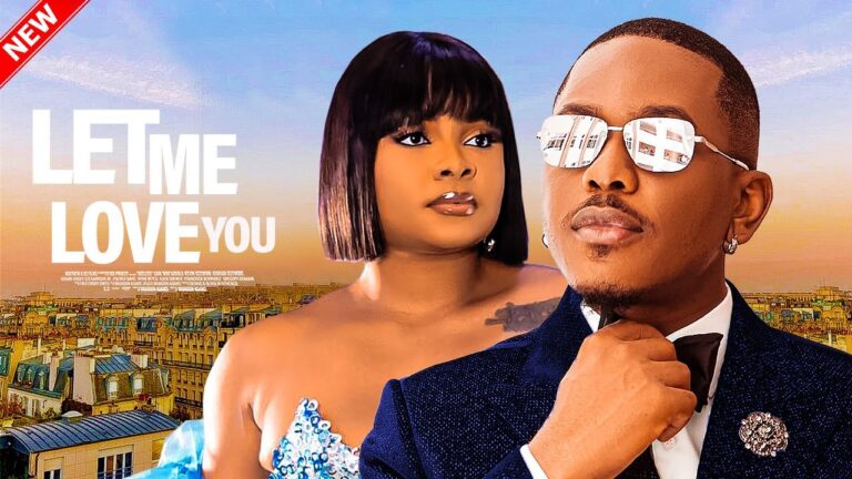 LET ME LOVE YOU (2025) | Download Nollywood Movie