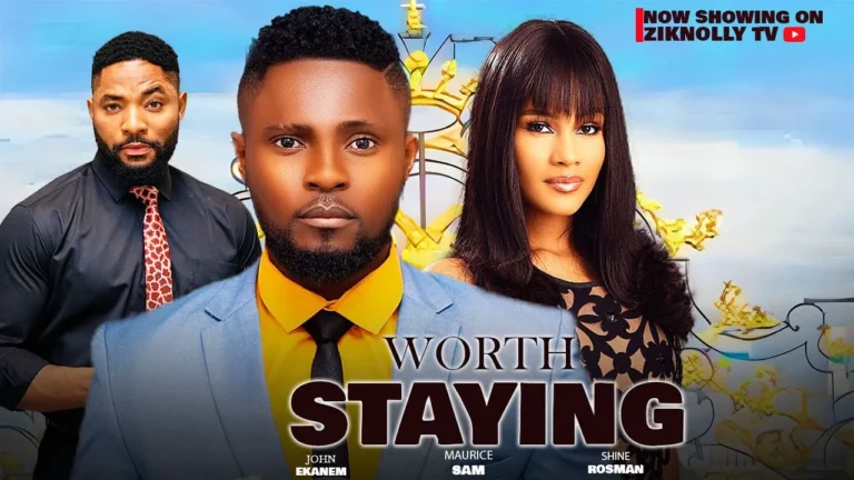 WORTH STAYING (2024) | Download Nollywood Movie