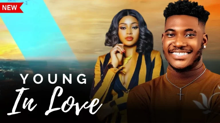 YOUNG IN LOVE (2025) | Download Nollywood Movie