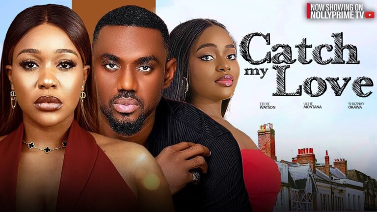 CATCH MY LOVE (2025) | Download Nollywood Movie