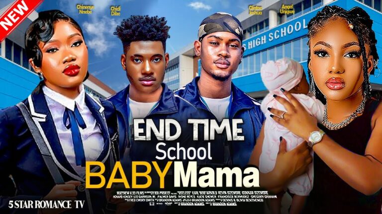 END TIME BABY MAMA (2025) | Download Nollywood Movie