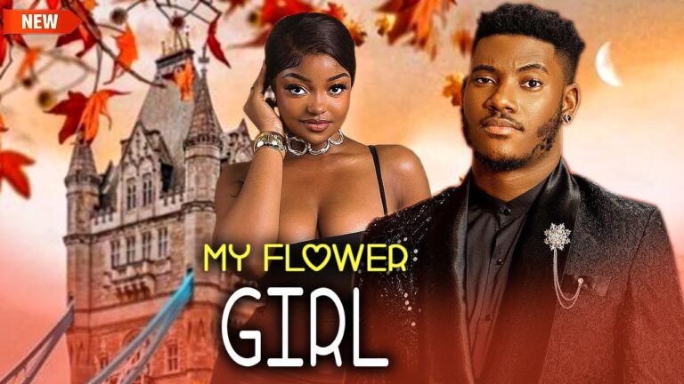 MY FLOWER GIRL (2025) | Download Nollywood Movie