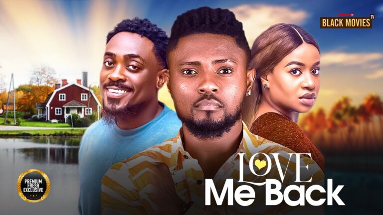 LOVE ME BACK (2025) | Download Nollywood Movie