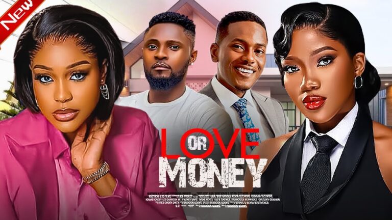 LOVE OR MONEY (2025) | Download Nollywood Movie