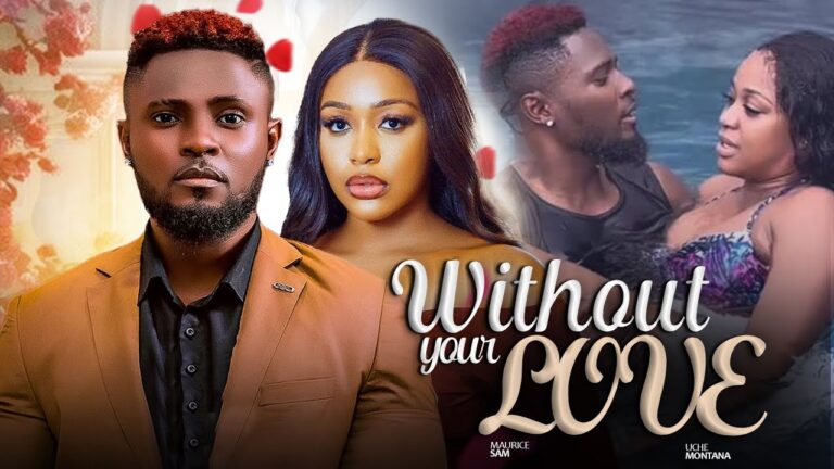 WITHOUT YOUR LOVE (2025) | Download Nollywood Movie