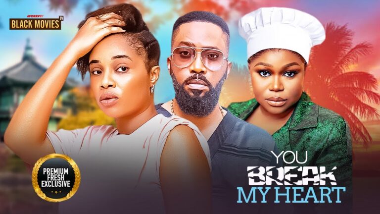 YOU BREAK MY HEART (2025) | Download Nollywood Movie