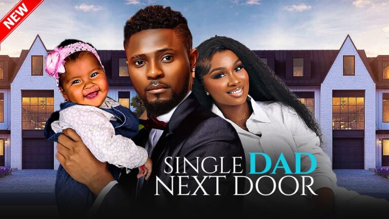 SINGLE DAD NEXT DOOR (2025) | Download Nollywood Movie