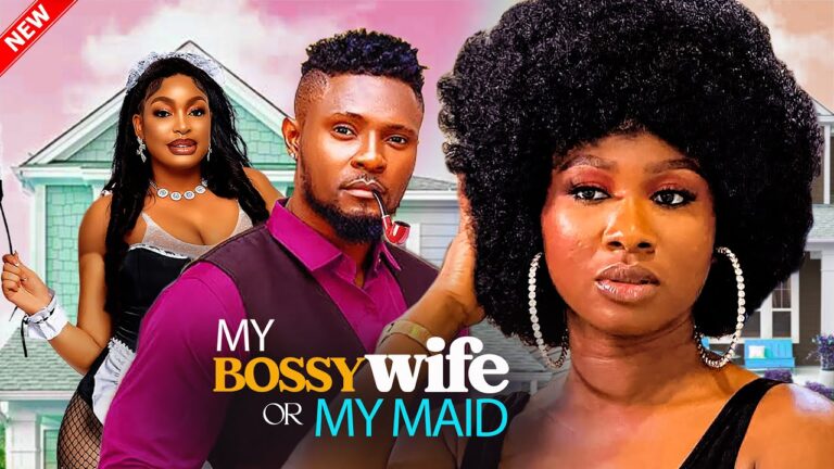 BOSSY WIFE OR MY MAID (2025) | Download Nollywood Movie